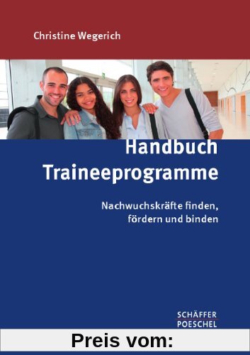 Handbuch Traineeprogramme: Nachwuchskräfte finden, fördern und binden
